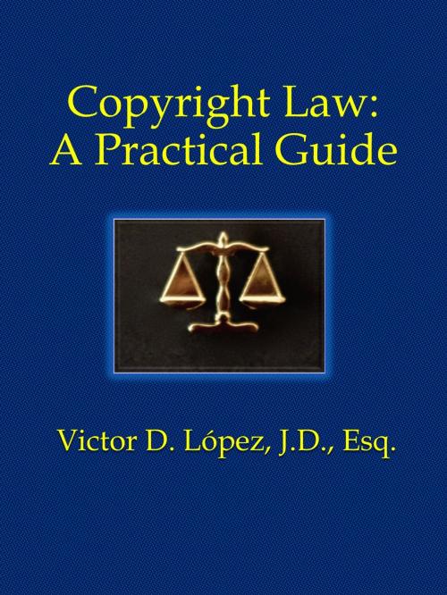 Cover of the book Copyright Law: A Practical Guide by Victor D. Lopez, Victor D. Lopez