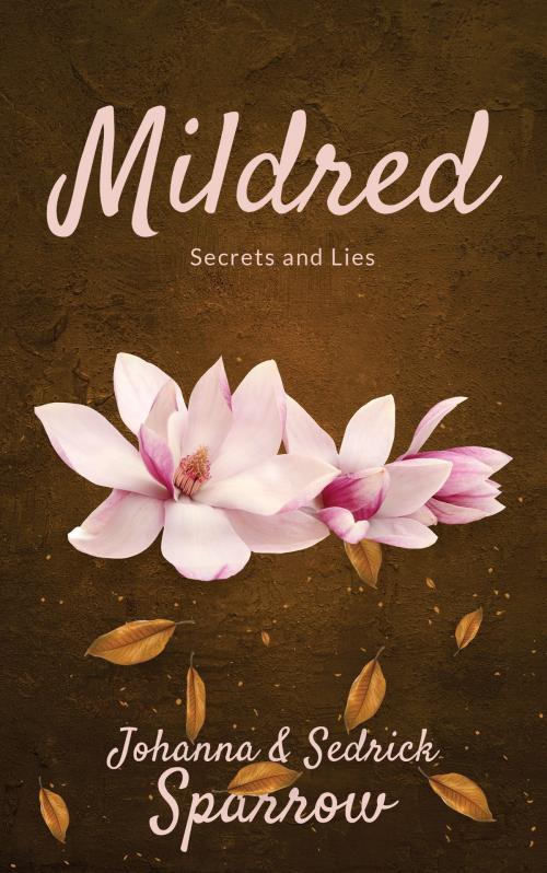 Cover of the book Mildred: Secrets and Lies by Johanna Sparrow, Johanna Sparrow