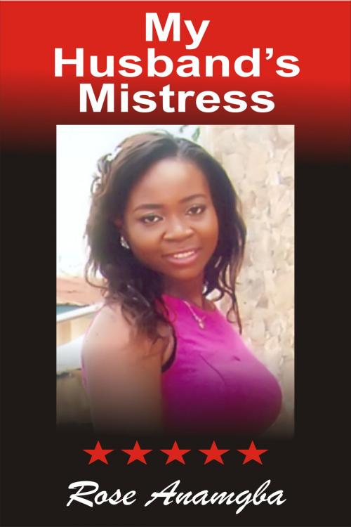 Cover of the book My Husband's Mistress by Rose Anamgba, Anthony Anamgba