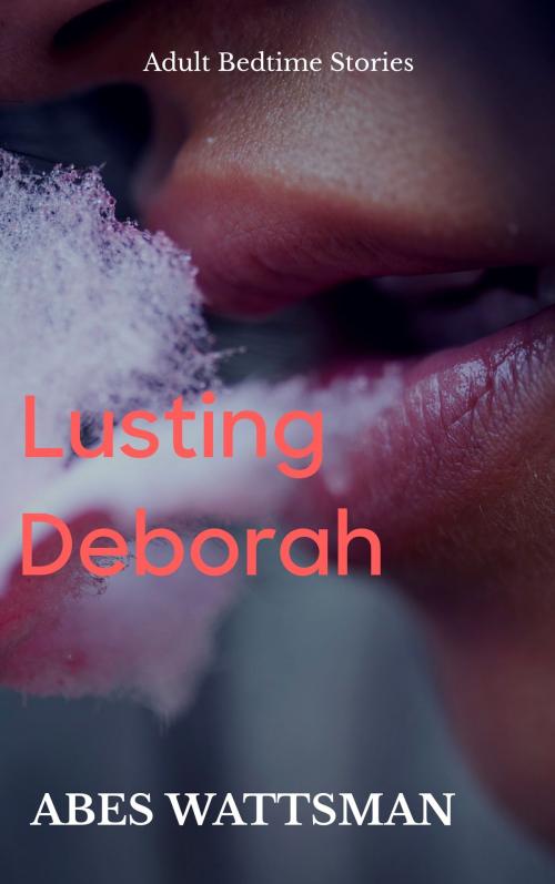 Cover of the book Lusting Deborah by Abes Wattsman, Abes Wattsman