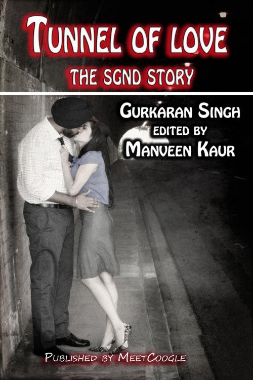 Cover of the book Tunnel of Love The SGND Story by Gurkaran Singh, MeetCoogle