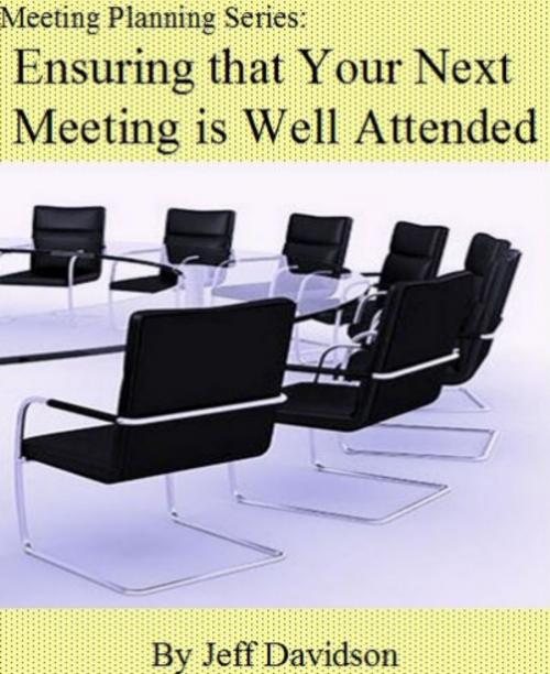 Cover of the book Make Sure Your Next Meeting is Well-Attended by Jeff Davidson, Jeff Davidson