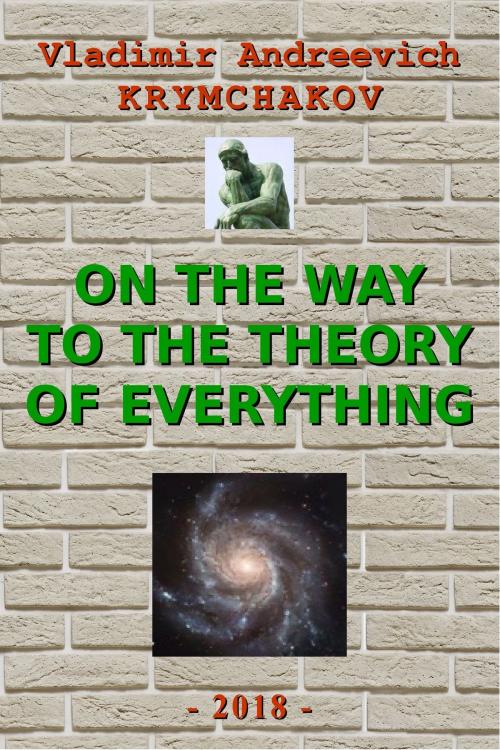 Cover of the book On the Way to the Theory of Everything by Vladimir Andreevich Krymchakov, Vladimir Andreevich Krymchakov