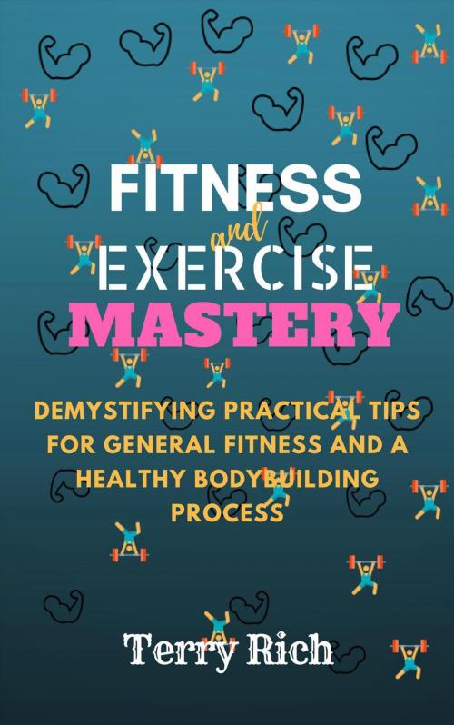 Cover of the book Fitness and Exercise Mastery by Terry Rich, Terry Rich