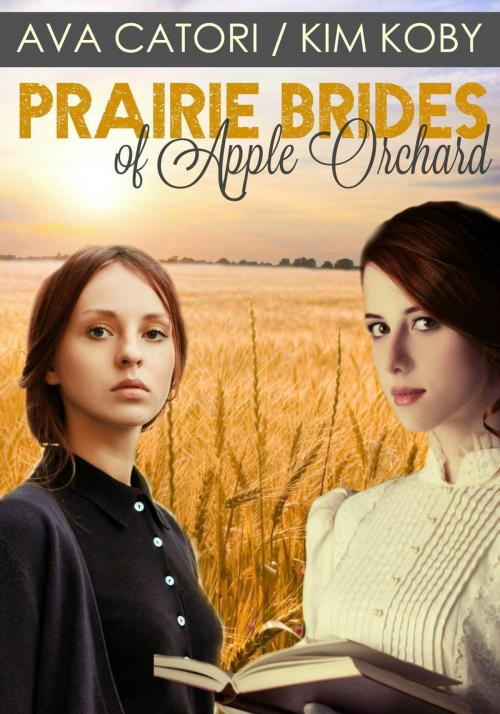Cover of the book Prairie Brides of Apple Orchard by Ava Catori, Kim Koby, Ava Catori Books