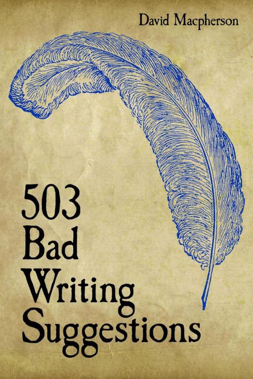 Cover of the book 503 Bad Writing Suggestions by David Macpherson, David Macpherson