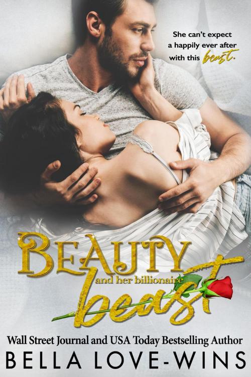 Cover of the book Beauty and her Billionaire Beast by Bella Love-Wins, Bella Love-Wins Books