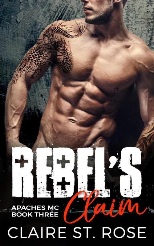 Cover of the book Rebel's Claim: A Bad Boy Motorcycle Club Romance by Claire St. Rose, eBook Publishing World