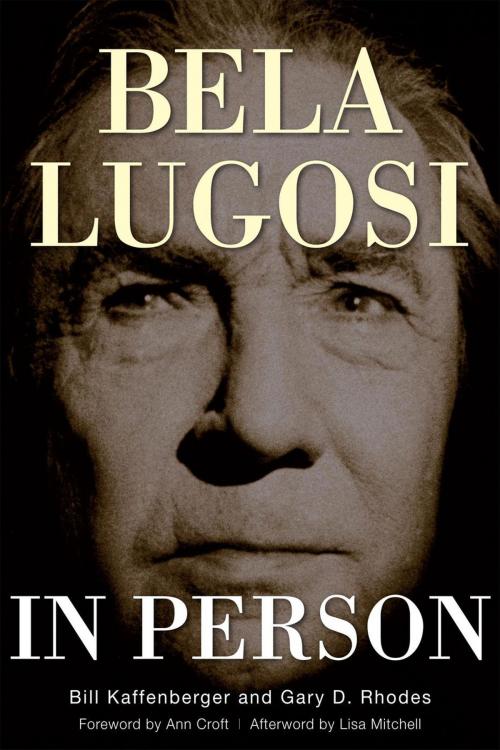 Cover of the book Bela Lugosi in Person by Gary D. Rhodes, Bill Kaffenberger, BearManor Media