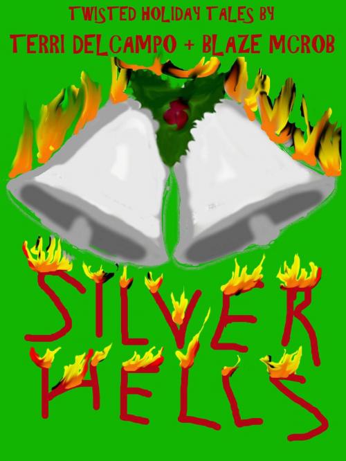 Cover of the book Silver Hells by Terri DelCampo, Blaze McRob, Blazing Owl Press