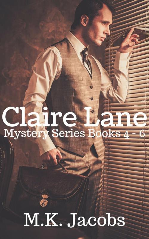 Cover of the book Claire Lane Mystery Series Books 4 - 6 by M.K. Jacobs, M.K. Jacobs