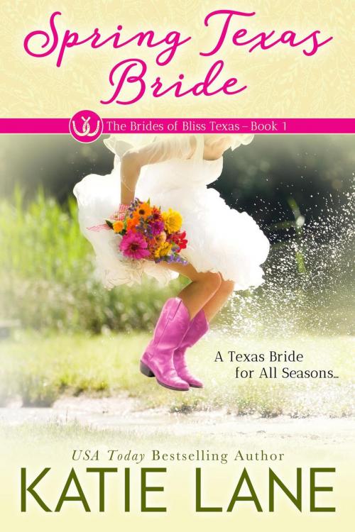 Cover of the book Spring Texas Bride by Katie Lane, Katie Lane