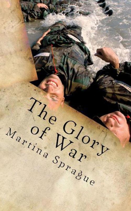Cover of the book The Glory of War by Martina Sprague, Martina Sprague