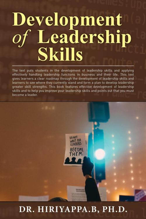 Cover of the book Development of Leadership Skills by Hiriyappa .B, Ph.D., Hiriyappa B