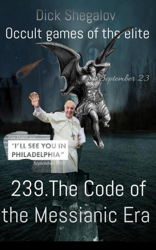 Cover of the book 239 The code of the Messianic era by Dick Shegalov, Dick Shegalov