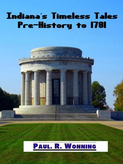 Cover of the book Indiana’s Timeless Tales - Pre-History to 1781 by Paul R. Wonning, Mossy Feet Books