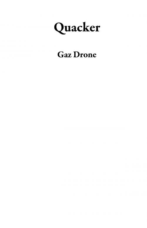 Cover of the book Quacker by Gaz Drone, Gaz Drone
