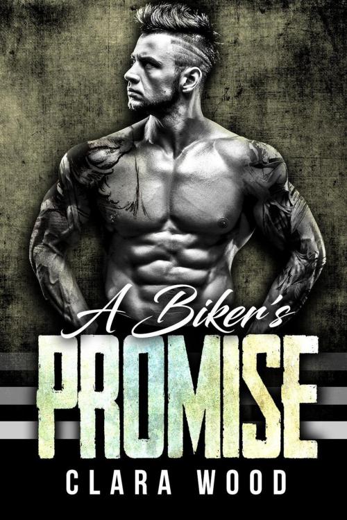 Cover of the book A Biker’s Promise: A Bad Boy Motorcycle Club Romance (Iron Sons MC) by CLARA WOOD, eBook Publishing World
