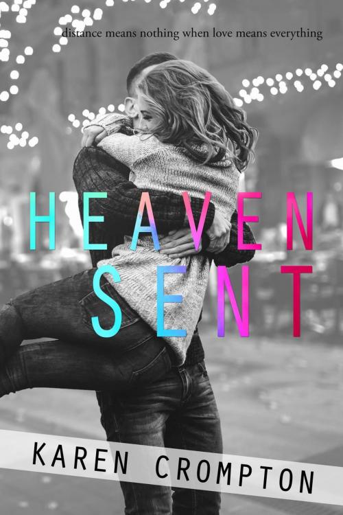 Cover of the book Heaven Sent by Karen Crompton, Karen Crompton