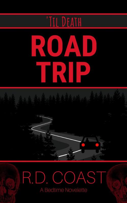 Cover of the book Road Trip by R.D. Coast, R.D. Coast