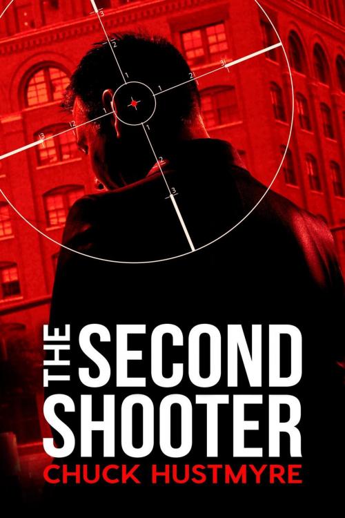 Cover of the book The Second Shooter by Chuck Hustmyre, Chuck Hustmyre