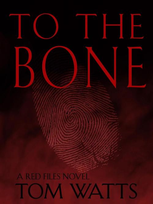 Cover of the book To The Bone by Tom Watts, Tom Watts