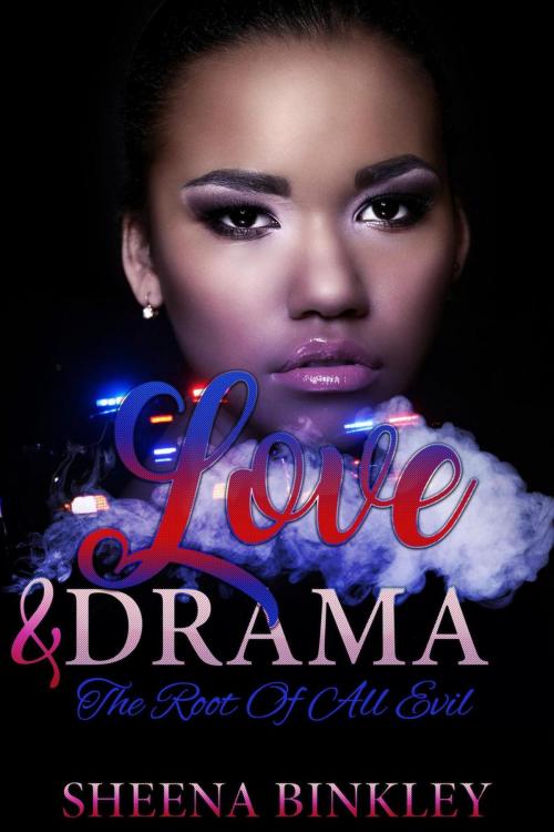 Cover of the book Love & Drama: The Root Of All Evil by Sheena Binkley, Sheena Binkley