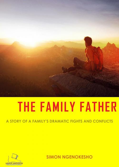 Cover of the book The Family Father by Simon Ngenokesho, Simon Ngenokesho