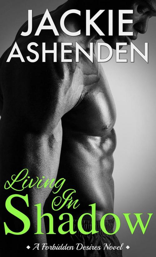 Cover of the book Living In Shadow by Jackie Ashenden, Jackie Ashenden