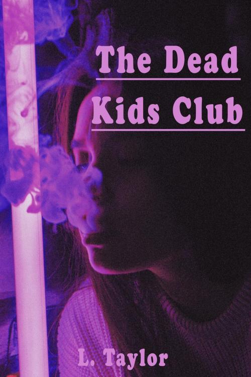 Cover of the book The Dead Kids Club by L. Taylor, L. Taylor