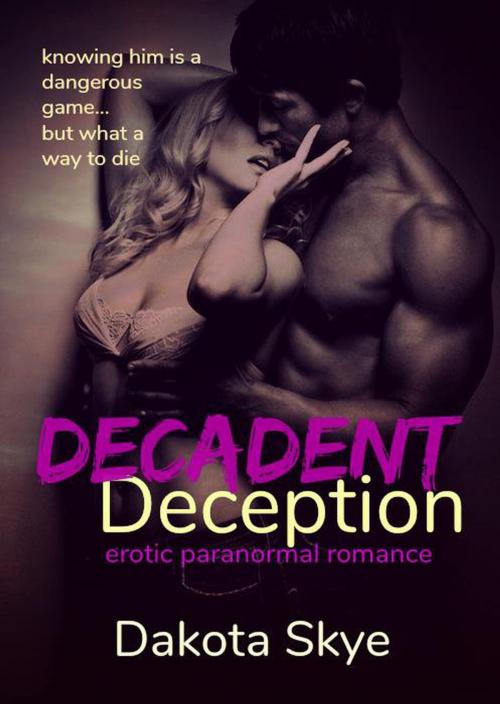 Cover of the book Decadent Deception by Dakota Skye, Mountain Moxie Publishing