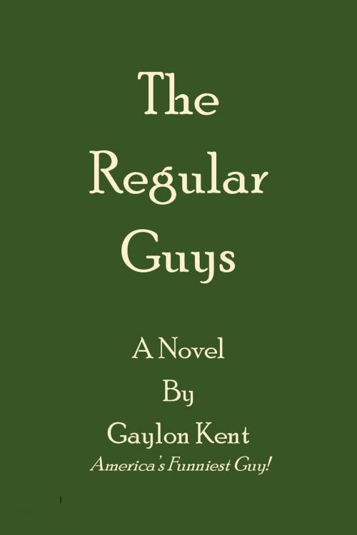 Cover of the book The Regular Guys by Gaylon Kent, Writer's Shack Books
