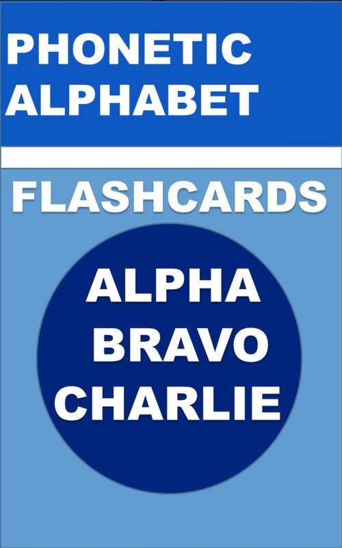 Cover of the book Phonetic Alphabet Flashcards. Alpha Bravo Charlie by Robert Pemberton, Robert Pemberton