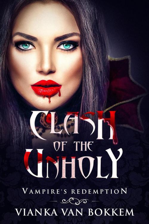 Cover of the book Clash of the Unholy: Vampire's Redemption by Vianka Van Bokkem, Domus Supernaturalis