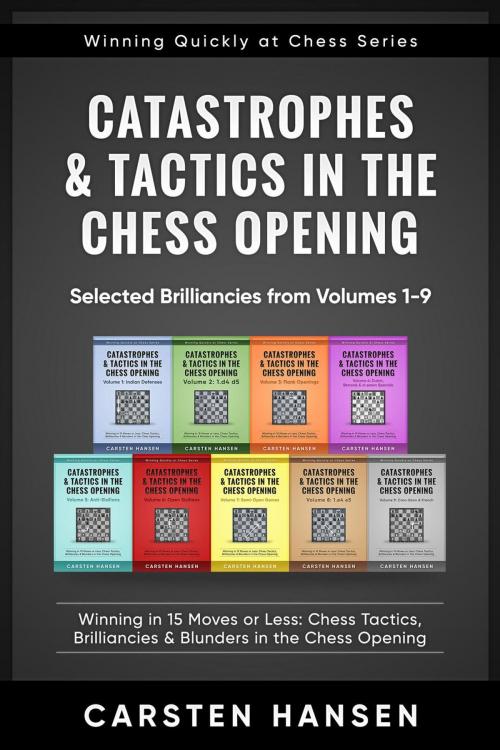 Cover of the book Catastrophes & Tactics in the Chess Opening - Selected Brilliancies from Earlier Volumes by Carsten Hansen, Carsten Hansen