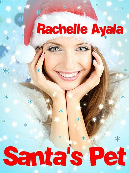 Cover of the book Santa's Pet by Rachelle Ayala, Rachelle Ayala