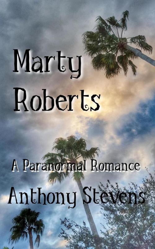 Cover of the book Marty Roberts by Anthony Stevens, Anthony Stevens