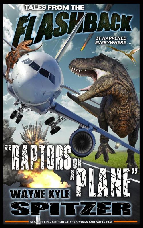 Cover of the book Tales from the Flashback: "Raptors on a Plane" by Wayne Kyle Spitzer, Hobb's End Books
