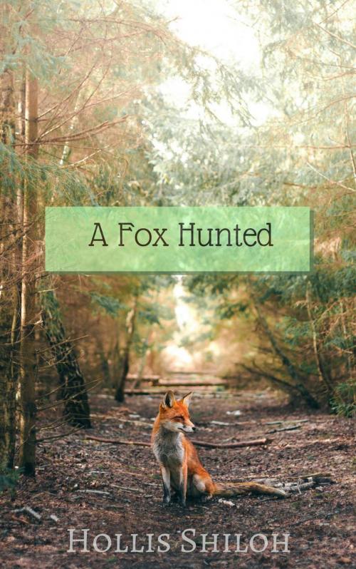 Cover of the book A Fox Hunted by Hollis Shiloh, Spare Words Press