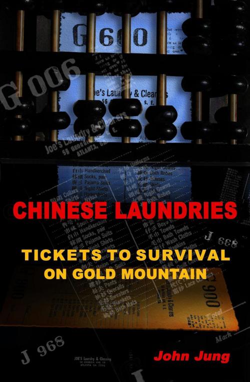 Cover of the book Chinese Laundries: Tickets to Survival on Gold Mountain by John Jung, Yin and Yang Press
