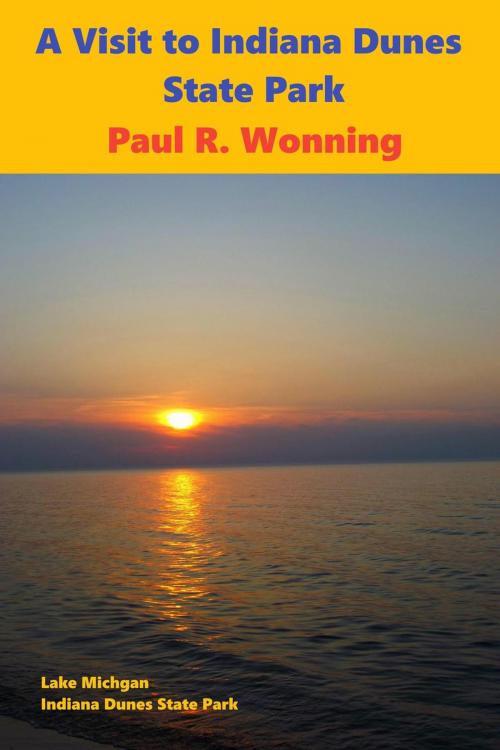 Cover of the book A Visit to Indiana Dunes State Park by Paul R. Wonning, Mossy Feet Books