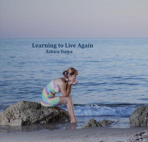 Cover of the book Learning to Live Again by Ashira Datya, Ashira Datya