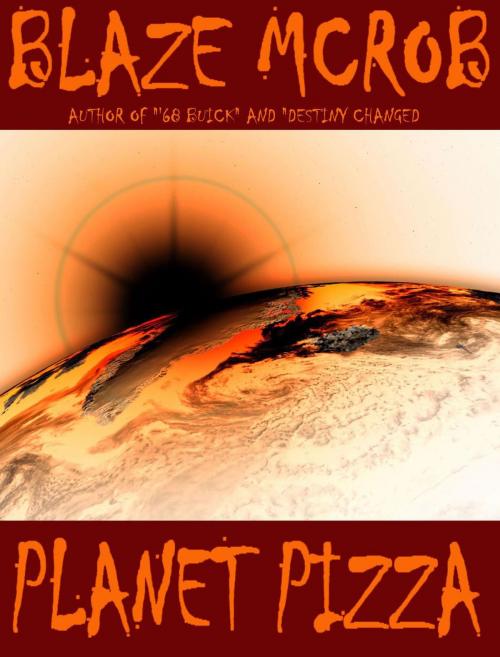 Cover of the book Planet Pizza by Blaze McRob, Blazing Owl Press