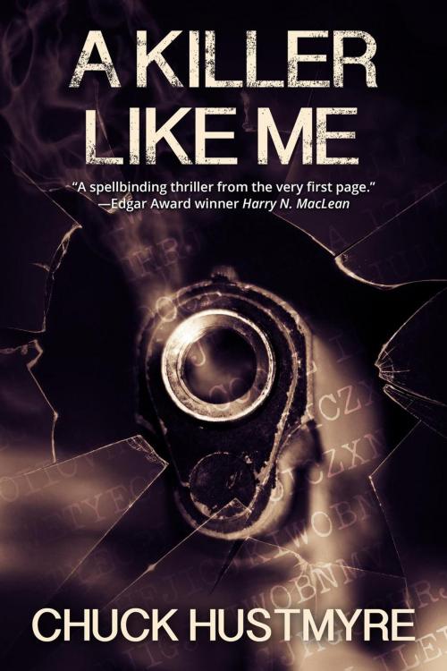 Cover of the book A Killer Like Me by Chuck Hustmyre, Chuck Hustmyre
