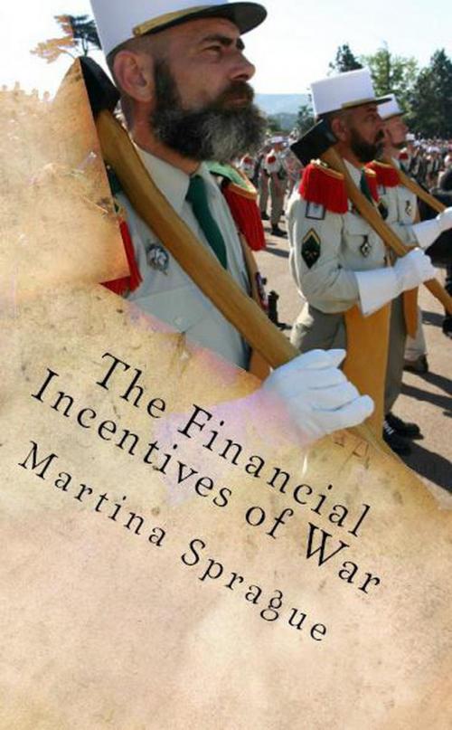 Cover of the book The Financial Incentives of War by Martina Sprague, Martina Sprague