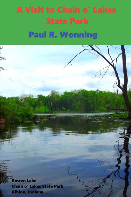 Cover of the book A Visit to Chain o' Lakes State Park by Paul R. Wonning, Mossy Feet Books