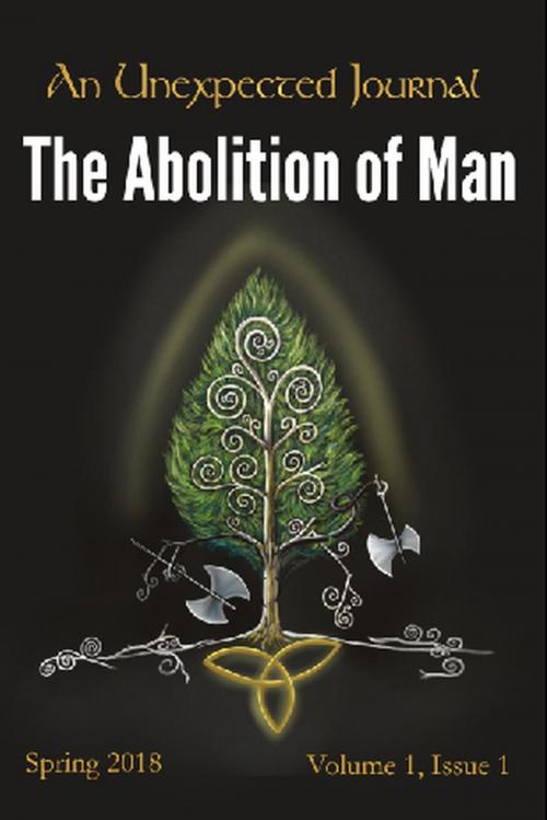 Cover of the book An Unexpected Journal: Thoughts on "The Abolition of Man" by An Unexpected Journal, C. M. Alvarez, Annie Crawford, Karise Gililland, Seth Meyers, Edward A. W. Stengel, Rebekah Valerius, Hannah Zarr, An Unexpected Journal