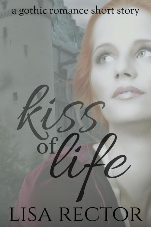 Cover of the book Kiss of Life by Lisa Rector, Lisa Rector