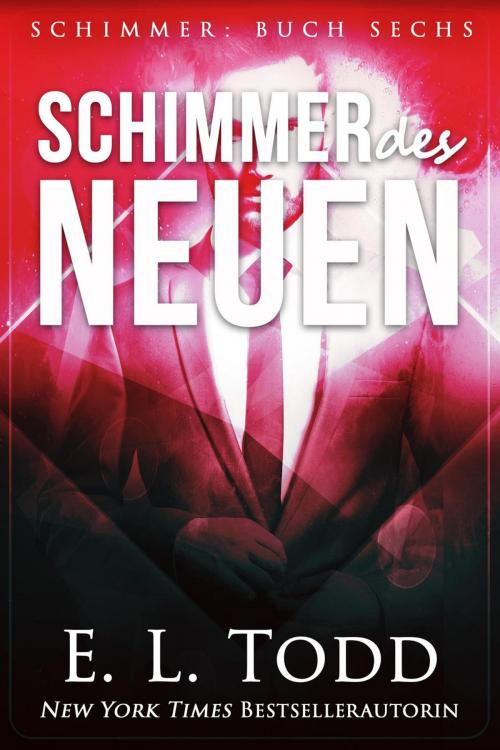 Cover of the book Schimmer des Neuen by E. L. Todd, E. L. Todd