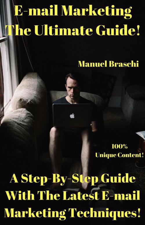 Cover of the book E-mail Marketing - The Ultimate Guide! by Manuel Braschi, Manuel Braschi